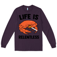 Plum crab life is relentless Long Sleeve Tee - artisFamous