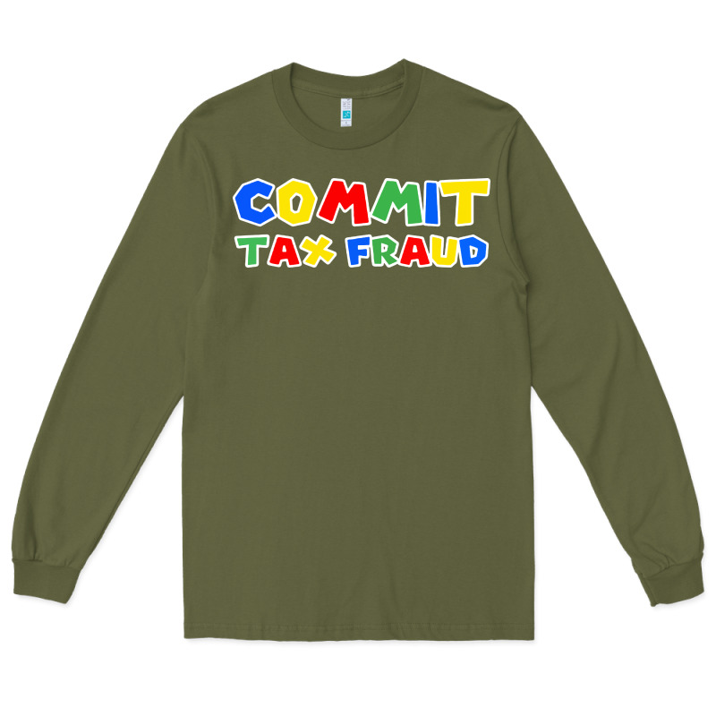 Commit Tax Fraud Long Sleeve Tee by artisFamous | Teevron