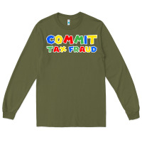 Army Green commit tax fraud Long Sleeve Tee - artisFamous