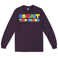 Plum commit tax fraud Long Sleeve Tee - artisFamous