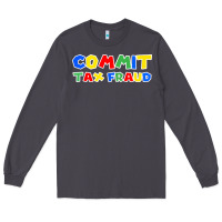 Smoke commit tax fraud Long Sleeve Tee - artisFamous
