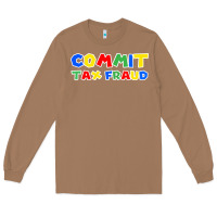 Toasted Coconut commit tax fraud Long Sleeve Tee - artisFamous