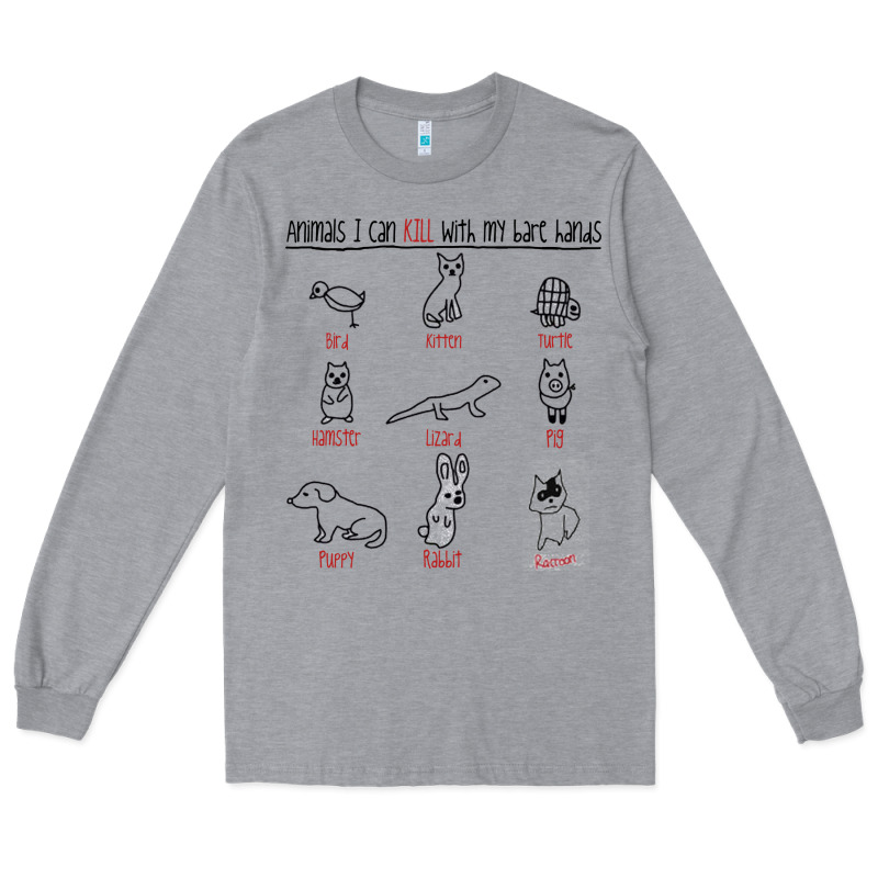 Animals I Can Kill With My Bare Hands Long Sleeve Tee by artisFamous | Teevron