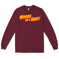 Burgundy words on a shirt Long Sleeve Tee - artisFamous