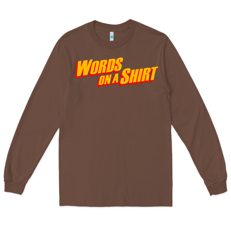 Words On A Shirt Long Sleeve Tee by artisFamous | Teevron