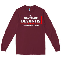Burgundy desantis governor keep florida free Long Sleeve Tee - artisFamous