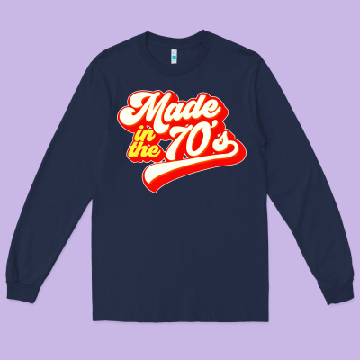 Made In The 70s Retro Long Sleeve Tee Designed By Artisfamous