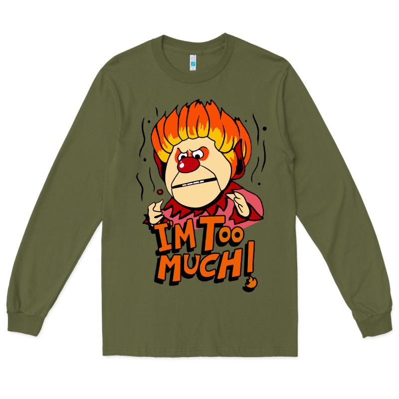 Heat Miser I'am Too Much Long Sleeve Tee by artisFamous | Teevron