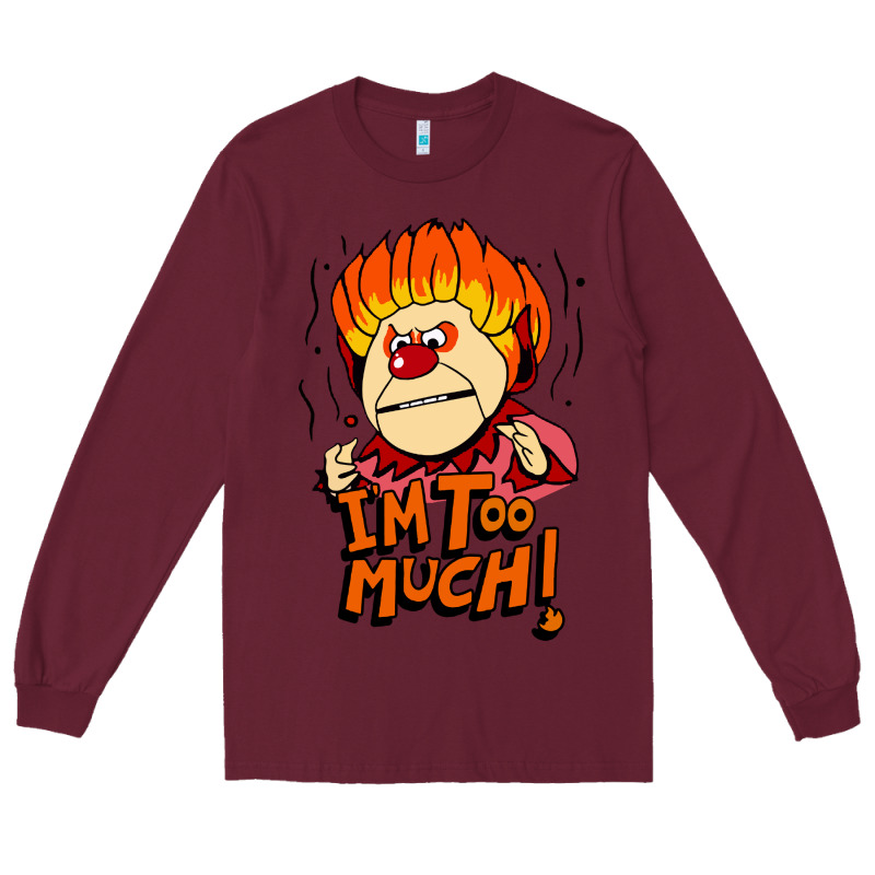 Heat Miser I'am Too Much Long Sleeve Tee by artisFamous | Teevron