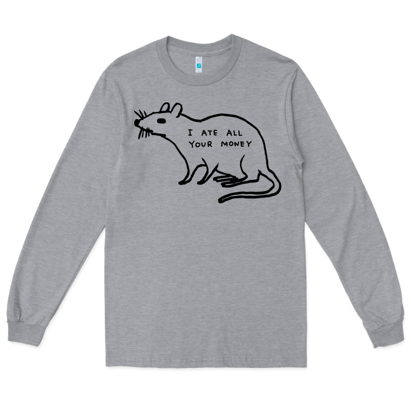 I Ate All Your Money Long Sleeve Tee by artisFamous | Teevron