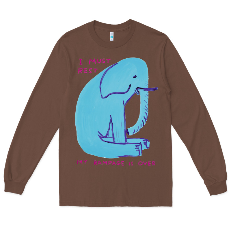 I Must Rest My Rampage Is Over Long Sleeve Tee by artisFamous | Teevron