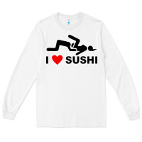 White i love sushi funny Long Sleeve Tee - artisFamous