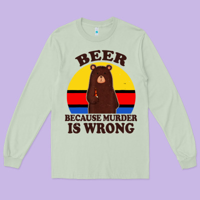 Funny Beer Because Murder Is Wrong For Drinking Men Lover Long Sleeve Tee Designed By Artisfamous
