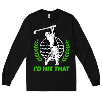 Black id hit that funny golfing golf Long Sleeve Tee - artisFamous