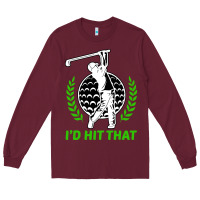 Burgundy id hit that funny golfing golf Long Sleeve Tee - artisFamous