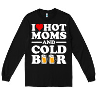 Black i love heart hot moms cold beer funny adult drinking joke Long Sleeve Tee - artisFamous