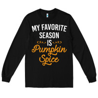 Black my favorite season is pumpkin spice Long Sleeve Tee - artisFamous