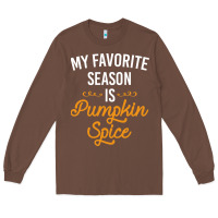 Chestnut my favorite season is pumpkin spice Long Sleeve Tee - artisFamous