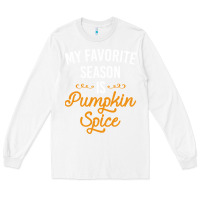 My Favorite Season Is Pumpkin Spice Long Sleeve Tee | Teevron