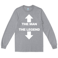 Heather Grey the man the legend funny adult humor Long Sleeve Tee - artisFamous