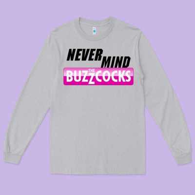 Never Mind The Buzzcocks Long Sleeve Tee Designed By Artisfamous