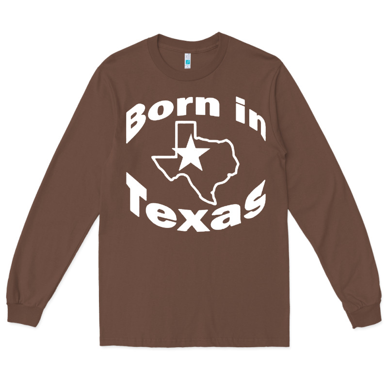 Born In Texas Long Sleeve Tee by artisFamous | Teevron