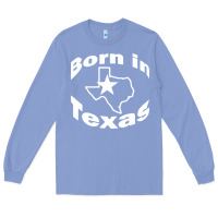 Colony Blue born in texas Long Sleeve Tee - artisFamous