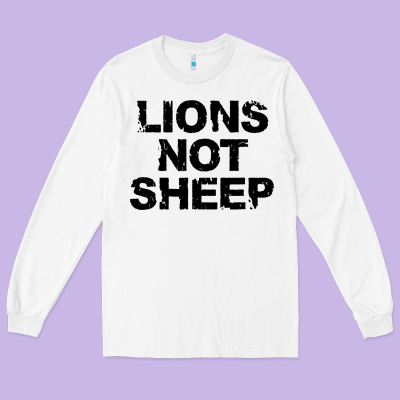 Lions Not Sheep Long Sleeve Tee Designed By Artisfamous
