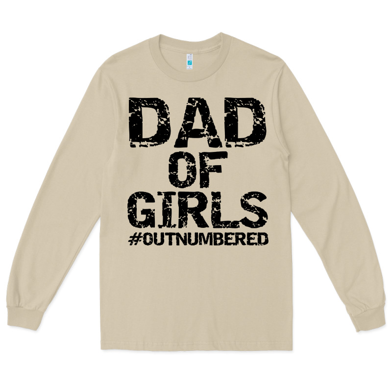 Dad Of Girls Long Sleeve Tee by artisFamous | Teevron