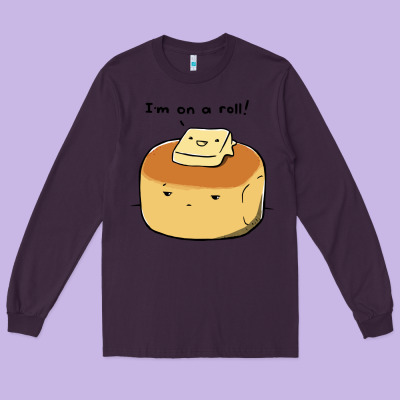 I'm On A Roll! Long Sleeve Tee Designed By Artisfamous