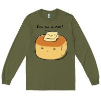 Army Green i'm on a roll! Long Sleeve Tee - artisFamous