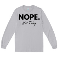 Moon Dust nope not today Long Sleeve Tee - artisFamous