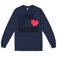 Navy i love my brother, brothers day , brother sister  love Long Sleeve Tee - artisFamous