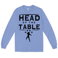 Head Of The Table Long Sleeve Tee | Teevron