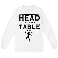 White head of the table Long Sleeve Tee - artisFamous