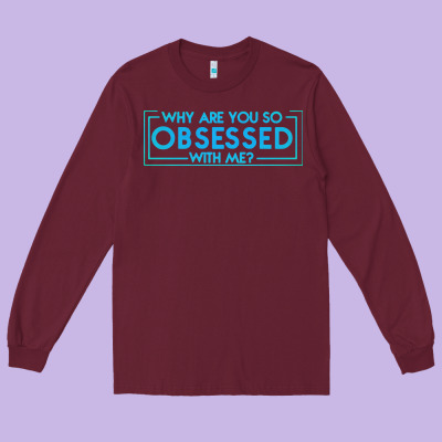 Why Are You So Obsessed With Me Long Sleeve Tee Designed By Artisfamous