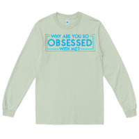 Matcha why are you so obsessed with me Long Sleeve Tee - artisFamous