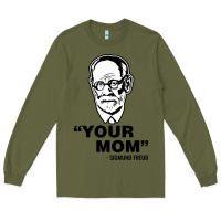 Army Green your mom  Sigmund Freud Long Sleeve Tee - artisFamous