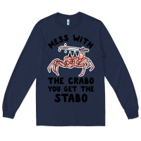 Navy mess with the crabo you get the stabo Long Sleeve Tee - artisFamous