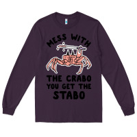 Plum mess with the crabo you get the stabo Long Sleeve Tee - artisFamous