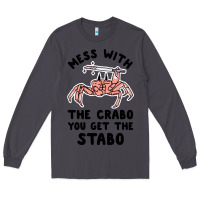 Smoke mess with the crabo you get the stabo Long Sleeve Tee - artisFamous
