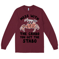 Burgundy mess with the crabo you get the stabo Long Sleeve Tee - artisFamous