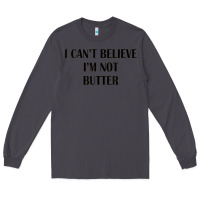 Smoke i cant believe im not butter Long Sleeve Tee - artisFamous