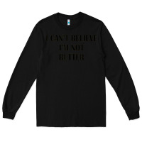 Black i cant believe im not butter Long Sleeve Tee - artisFamous