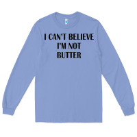 Colony Blue i cant believe im not butter Long Sleeve Tee - artisFamous