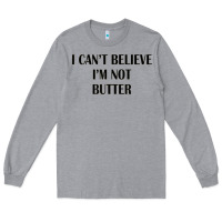Heather Grey i cant believe im not butter Long Sleeve Tee - artisFamous