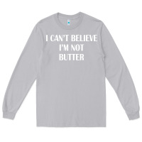 Moon Dust i cant believe im not butter Long Sleeve Tee - artisFamous