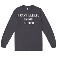 Smoke i cant believe im not butter Long Sleeve Tee - artisFamous