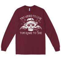 Too Weird To Live Too Rare To Die Long Sleeve Tee | Teevron