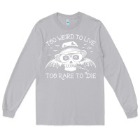 Moon Dust too weird to live too rare to die Long Sleeve Tee - artisFamous